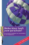 Welke kleur heeft jouw parachute ? : een praktisch handboek voor werkzoekers en carriereplanners - Richard Nelson Bolles