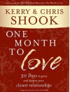 One Month to Love: Thirty Days to Grow and Deepen Your Closest Relationships - Kerry Shook, Chris Shook