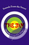 The Jam: Sounds from the Street: The Story of the Jam - Albert Jack, Graham Willmott