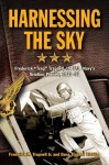 Harnessing the Sky: Frederick "Trap" Trapnell, the U.S. Navy's Aviation Pioneer, 1923-1952 - Frederick M. Trapnell Jr., Dana Trapnell Tibbits