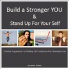 Build a Stronger You & Stand Up For Your Self: Practical Suggestions for building self confidence and eliminating fear - Jessica Jackson