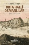 Orta Halli Osmanlılar - Suraiya Faroqhi, Hamit Çalışkan