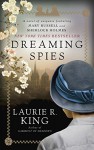 Dreaming Spies: A novel of suspense featuring Mary Russell and Sherlock Holmes - Laurie R. King