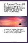 C. Suetonii Tranquilli De Grammaticis et Rhetoribus Libelli ex Eiusdem opere De viris Illustribus - Suetonius