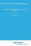 Environmental Biotechnology: Reducing Risks from Environmental Chemicals (Basic Life Sciences, Vol 45) - Gilbert S. Omenn