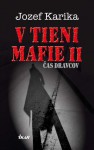 V tieni mafie II – Čas dravcov - Jozef Karika