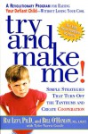 Try and Make ME: A Revolutionary Program for Raising Your Defiant Child - Without Losing Your Cool - Ray Levy, Bill O'Hanlon