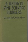 A History of Some Scientific Blunders - George McCready Price