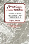 American Incarnation: The Individual, the Nation, and the Continent - Myra Jehlen