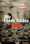 The Exxon Valdez 1989: An Oil Tanker Runs Aground - John Townsend