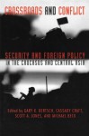 Crossroads and Conflict: Security and Foreign Policy in the Caucasus and Central Asia - Gary K. Bertsch, Cassady B. Craft, Scott A. Jones, Michael D. Beck