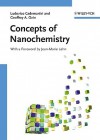 Concepts Of Nanochemistry - Ludovico Cademartiri, Geoffrey A. Ozin, Jean-Marie Lehn