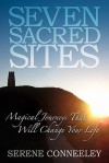 Seven Sacred Sites - Serene Conneeley