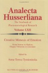 Creative Mimesis of Emotion: From Sorrow to Elation; Elegiac Virtuosity in Literature - Anna-Teresa Tymieniecka