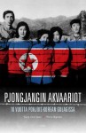 Pjongjangin akvaariot : 10 vuotta Pohjois-Korean gulagissa - Kang Chol-Hwan, Lotta Toivanen