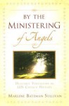 By the Ministering of Angels - Marlene Bateman Sullivan