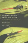 Dragonfly Genera of the New World: An Illustrated and Annotated Key to the Anisoptera - Rosser W. Garrison