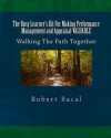 The Busy Learner's Kit For Making Performance Management and Appraisal VALUABLE: Walking The Path Together - Robert Bacal