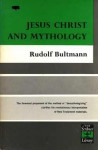 Jesus Christ and Mythology - Rudolf Karl Bultmann