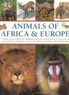 Animals of Africa and Europe: A Visual Encyclopedia of Amphibians, Reptiles and Mammals in the Asian and Australasian Continents, with Over 350 Illustrations and Photographs - Tom Jackson