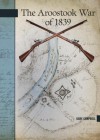 The Aroostook War of 1839 - Gary Campbell