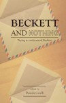 Beckett and Nothing: Trying to Understand Beckett - Daniela Caselli