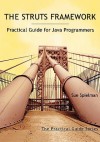 The Struts Framework: Practical Guide for Java Programmers - Sue Spielman