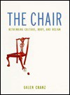 The Chair: Rethinking Culture, Body, and Design - Galen Cranz