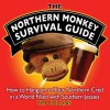 The Northern Monkey Survival Guide: How to Hang On to Your Northern Cred in a World Filled with Southern Jessies - Tim Collins