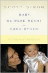 Baby, We Were Meant for Each Other: In Praise of Adoption - Scott Simon