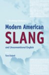 The Routledge Dictionary of Modern American Slang and Unconventional English - Tom Dalzell