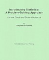 Introductory Statistics: A Problem-Solving Approach: Lecture Guide and Student Notebook - Stephen Kokoska