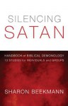 Silencing Satan: Handbook of Biblical Demonology: 13 Studies for Individuals and Groups - Sharon Beekmann