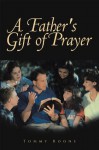 A Father's Gift of Prayer - Tommy Boone