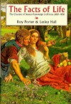 The Facts of Life: The Creation of Sexual Knowledge in Britain, 1650-1950 - Roy Porter, Lesley A. Hall