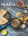 Ikaria: Lessons on Food, Life, and Longevity from the Island Where People Forget to Die - Diane Kochilas