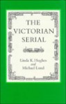 The Victorian Serial - Linda K. Hughes, Michael Lund