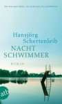 Nachtschwimmer: Roman (German Edition) - Hansjörg Schertenleib