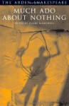 Much Ado about Nothing (Arden Shakespeare: Third Series) 3rd (third) Edition by William Shakespeare published by Arden Shakespeare (2005) Paperback - aa