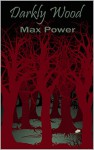 Darkly Wood - Max Power