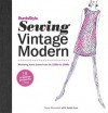 BurdaStyle Sewing Vintage Modern: Mastering Iconic Looks from the 1920s to 1980s - Nora Abousteit, Jamie Lau