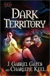 Dark Territory - J. Gabriel Gates, Charlene Keel