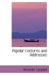 Popular Lectures and Addresses - Alexander Campbell