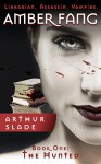 Amber Fang: The Hunted (Librarian. Assassin. Vampire. Book 1) - Arthur Slade