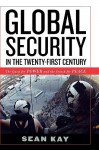 Global Security in the Twenty-First Century: The Quest for Power and the Search for Peace - Sean Kay