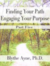 Finding Your Path, Engaging Your Purpose - Feeling Abundant - Blythe Ayne