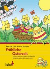 Fröhliche Osterzeit : Geschichten und Ideen für Familie, Kindergarten und Grundschule - Renate Steiner, Franz Steiner