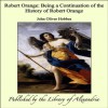 Robert Orange: Being a Continuation of the History of Robert Orange - John Oliver Hobbes