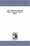 Salem witchcraft and Cotton Mather. A reply. By Charles W. Upham. - Michigan Historical Reprint Series