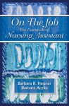 On The Job: The Essentials Of Nursing Assisting - Barbara R. Hegner, Barbara Acello